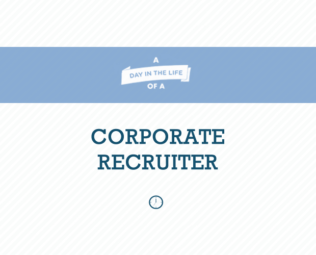 A Day in the Life of a Corporate Recruiter